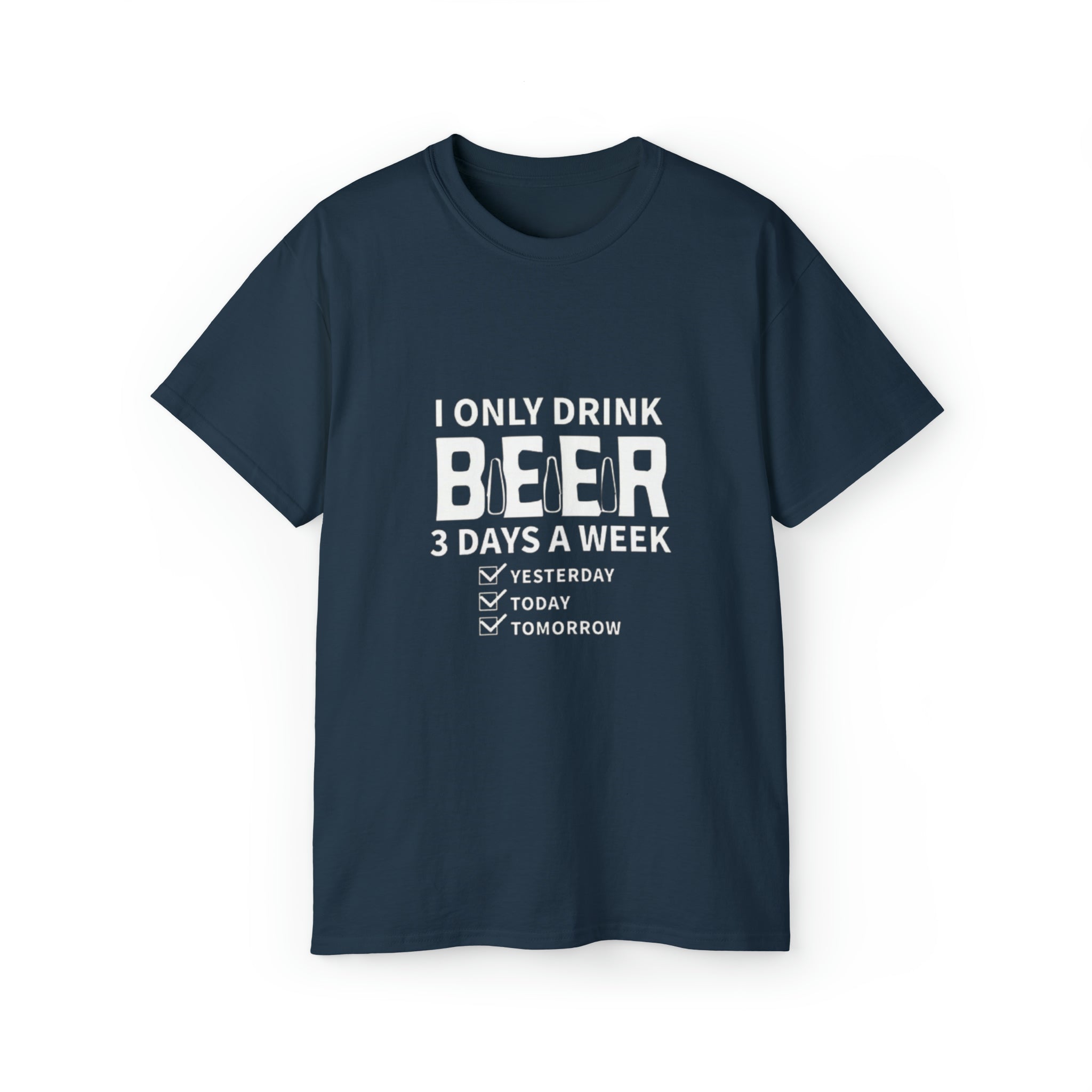 I Only Drink Beer 3 Days a Week- Unisex Ultra Cotton T-Shirt - Creations by Chris and Carlos